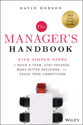 E-book, The Manager's Handbook : Five Simple Steps to Build a Team, Stay Focused, Make Better Decisions, and Crush Your Competition, John Wiley & Sons