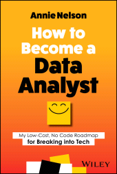 eBook, How to Become a Data Analyst : My Low-Cost, No Code Roadmap for Breaking into Tech, John Wiley & Sons