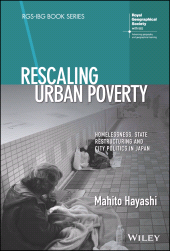 E-book, Rescaling Urban Poverty : Homelessness, State Restructuring and City Politics in Japan, John Wiley & Sons