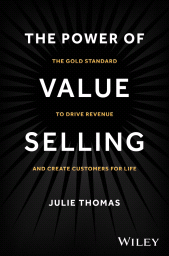 E-book, The Power of Value Selling : The Gold Standard to Drive Revenue and Create Customers for Life, John Wiley & Sons