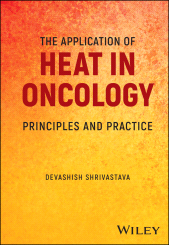 eBook, The Application of Heat in Oncology : Principles and Practice, John Wiley & Sons