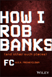 E-book, How I Rob Banks : And Other Such Places, John Wiley & Sons