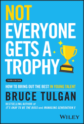 eBook, Not Everyone Gets a Trophy : How to Bring Out the Best in Young Talent, John Wiley & Sons
