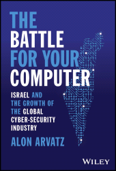 E-book, The Battle for Your Computer : Israel and the Growth of the Global Cyber-Security Industry, John Wiley & Sons