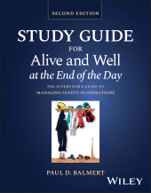 E-book, Study Guide for Alive and Well at the End of the Day : The Supervisor's Guide to Managing Safety in Operations, John Wiley & Sons