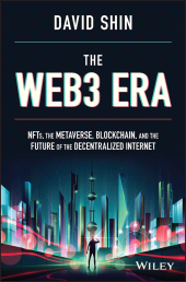 E-book, The Web3 Era : NFTs, the Metaverse, Blockchain, and the Future of the Decentralized Internet, John Wiley & Sons