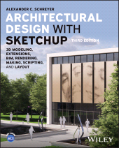 E-book, Architectural Design with SketchUp : 3D Modeling, Extensions, BIM, Rendering, Making, Scripting, and Layout, John Wiley & Sons