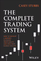 E-book, The Complete Trading System : How to Develop a Mindset, Maximize Profitability, and Own Your Market Success, John Wiley & Sons