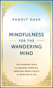 E-book, Mindfulness For the Wandering Mind : Life-Changing Tools for Managing Stress and Improving Mental Health At Work and In Life, John Wiley & Sons