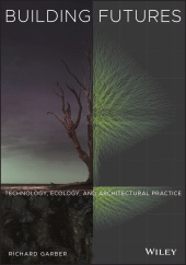E-book, Building Futures : Technology, Ecology, and Architectural Practice, John Wiley & Sons