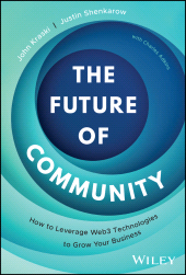 eBook, The Future of Community : How to Leverage Web3 Technologies to Grow Your Business, John Wiley & Sons
