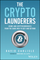 eBook, The Crypto Launderers : Crime and Cryptocurrencies from the Dark Web to DeFi and Beyond, John Wiley & Sons
