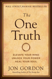 E-book, The One Truth : Elevate Your Mind, Unlock Your Power, Heal Your Soul, John Wiley & Sons