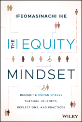 E-book, The Equity Mindset : Designing Human Spaces Through Journeys, Reflections and Practices, John Wiley & Sons