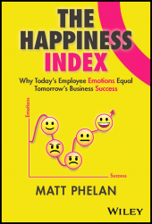 E-book, The Happiness Index : Why Today's Employee Emotions Equal Tomorrow's Business Success, John Wiley & Sons