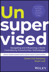 E-book, Unsupervised : Navigating and Influencing a World Controlled by Powerful New Technologies, John Wiley & Sons