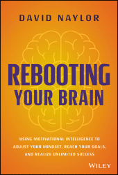 eBook, Rebooting Your Brain : Using Motivational Intelligence to Adjust Your Mindset, Reach Your Goals, and Realize Unlimited Success, John Wiley & Sons