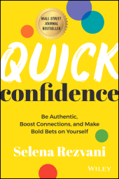 eBook, Quick Confidence : Be Authentic, Boost Connections, and Make Bold Bets on Yourself, John Wiley & Sons