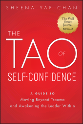 eBook, The Tao of Self-Confidence : A Guide to Moving Beyond Trauma and Awakening the Leader Within, John Wiley & Sons