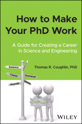 eBook, How to Make Your PhD Work : A Guide for Creating a Career in Science and Engineering, John Wiley & Sons