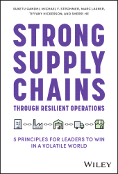 E-book, Strong Supply Chains Through Resilient Operations : Five Principles for Leaders to Win in a Volatile World, John Wiley & Sons