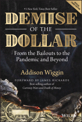 E-book, Demise of the Dollar : From the Bailouts to the Pandemic and Beyond, John Wiley & Sons