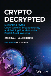 E-book, Crypto Decrypted : Debunking Myths, Understanding Breakthroughs, and Building Foundations for Digital Asset Investing, John Wiley & Sons