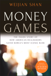 E-book, Money Games : The Inside Story of How American Dealmakers Saved Korea's Most Iconic Bank, John Wiley & Sons