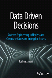 E-book, Data Driven Decisions : Systems Engineering to Understand Corporate Value and Intangible Assets, John Wiley & Sons