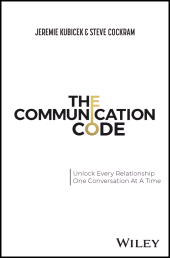 eBook, The Communication Code : Unlock Every Relationship, One Conversation at a Time, John Wiley & Sons