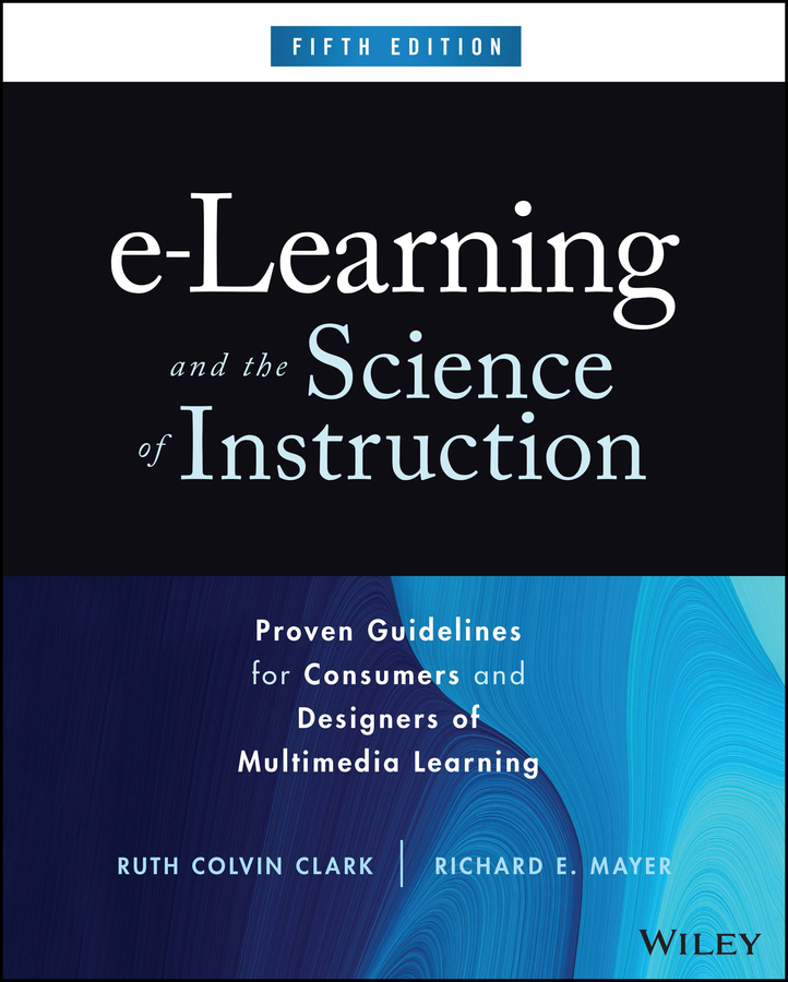 E-book, e-Learning and the Science of Instruction : Proven Guidelines for Consumers and Designers of Multimedia Learning, John Wiley & Sons