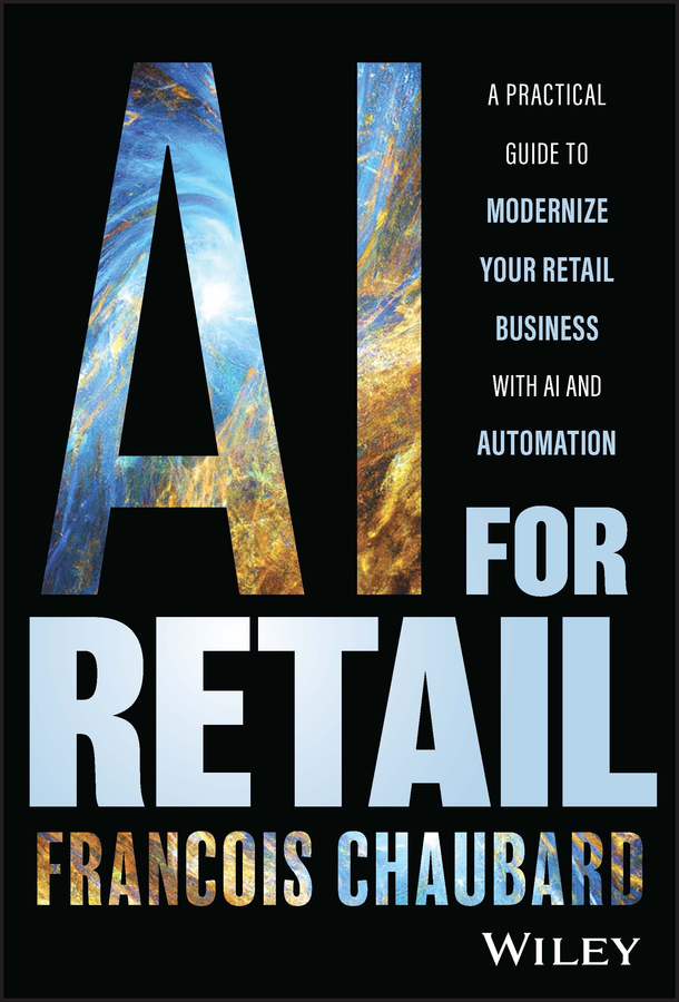 E-book, AI for Retail : A Practical Guide to Modernize Your Retail Business with AI and Automation, John Wiley & Sons