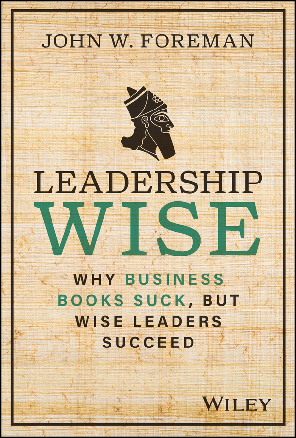 E-book, Leadership Wise : Why Business Books Suck, but Wise Leaders Succeed, John Wiley & Sons