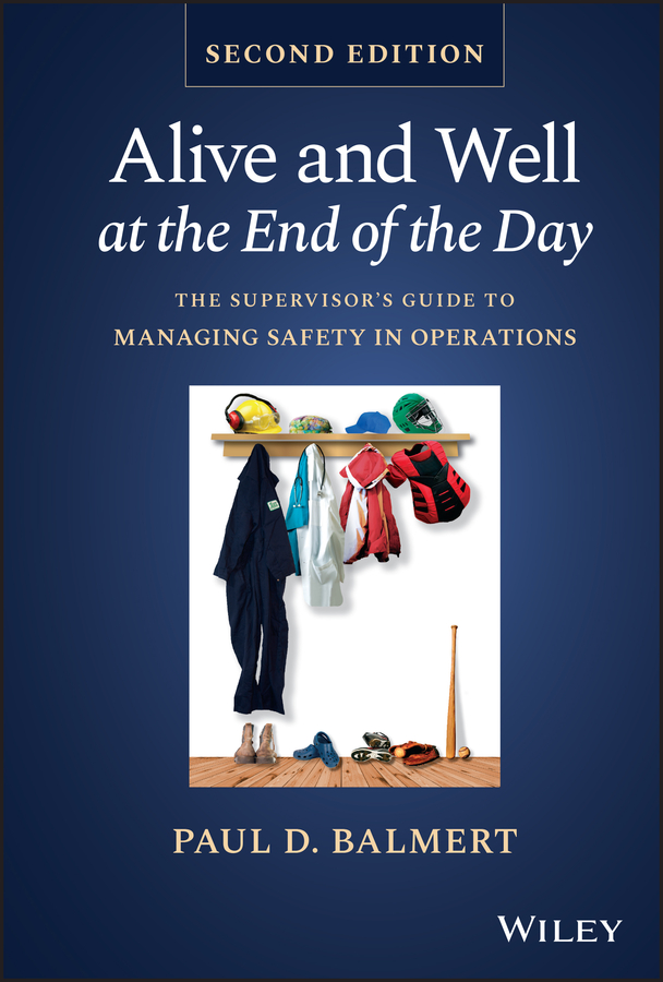 E-book, Alive and Well at the End of the Day : The Supervisor's Guide to Managing Safety in Operations, John Wiley & Sons