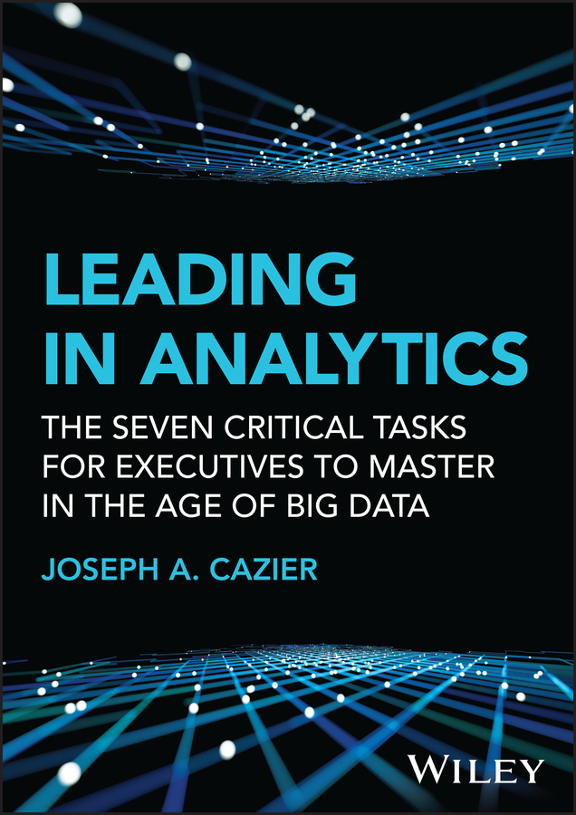 E-book, Leading in Analytics : The Seven Critical Tasks for Executives to Master in the Age of Big Data, John Wiley & Sons