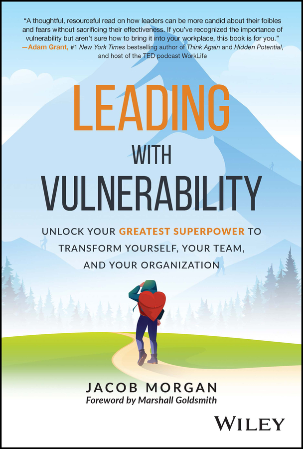 E-book, Leading with Vulnerability : Unlock Your Greatest Superpower to Transform Yourself, Your Team, and Your Organization, John Wiley & Sons