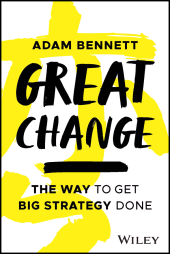 E-book, Great Change : The WAY to Get Big Strategy Done, John Wiley & Sons