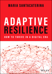 E-book, Adaptive Resilience : How to Thrive in a Digital Era, John Wiley & Sons