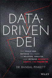 E-book, Data-Driven DEI : The Tools and Metrics You Need to Measure, Analyze, and Improve Diversity, Equity, and Inclusion, John Wiley & Sons