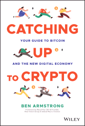 E-book, Catching Up to Crypto : Your Guide to Bitcoin and the New Digital Economy, John Wiley & Sons