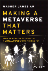 eBook, Making a Metaverse That Matters : From Snow Crash & Second Life to A Virtual World Worth Fighting For, John Wiley & Sons