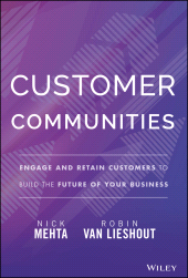 E-book, Customer Communities : Engage and Retain Customers to Build the Future of Your Business, John Wiley & Sons