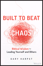 E-book, Built to Beat Chaos : Biblical Wisdom for Leading Yourself and Others, John Wiley & Sons