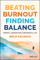 E-book, Beating Burnout, Finding Balance : The Award Winner: Mindful Lessons for a Meaningful Life, John Wiley & Sons