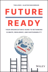 E-book, Future Ready : Your Organization's Guide to Rethinking Climate, Resilience, and Sustainability, John Wiley & Sons