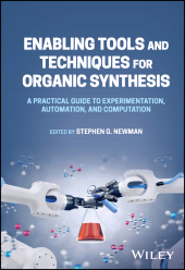 eBook, Enabling Tools and Techniques for Organic Synthesis : A Practical Guide to Experimentation, Automation, and Computation, John Wiley & Sons