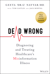 E-book, Dead Wrong : Diagnosing and Treating Healthcare's Misinformation Illness, John Wiley & Sons