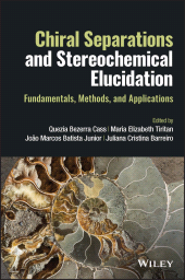 E-book, Chiral Separations and Stereochemical Elucidation : Fundamentals, Methods, and Applications, John Wiley & Sons