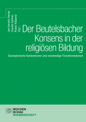 m, Der Beutelsbacher Konsens in der religiösen Bildung : Exemplarische Konkretionen und notwendige Transformationen, Wochenschau Verlag