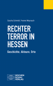 m, Rechter Terror in Hessen : Geschichte, Akteure, Orte, Wochenschau Verlag